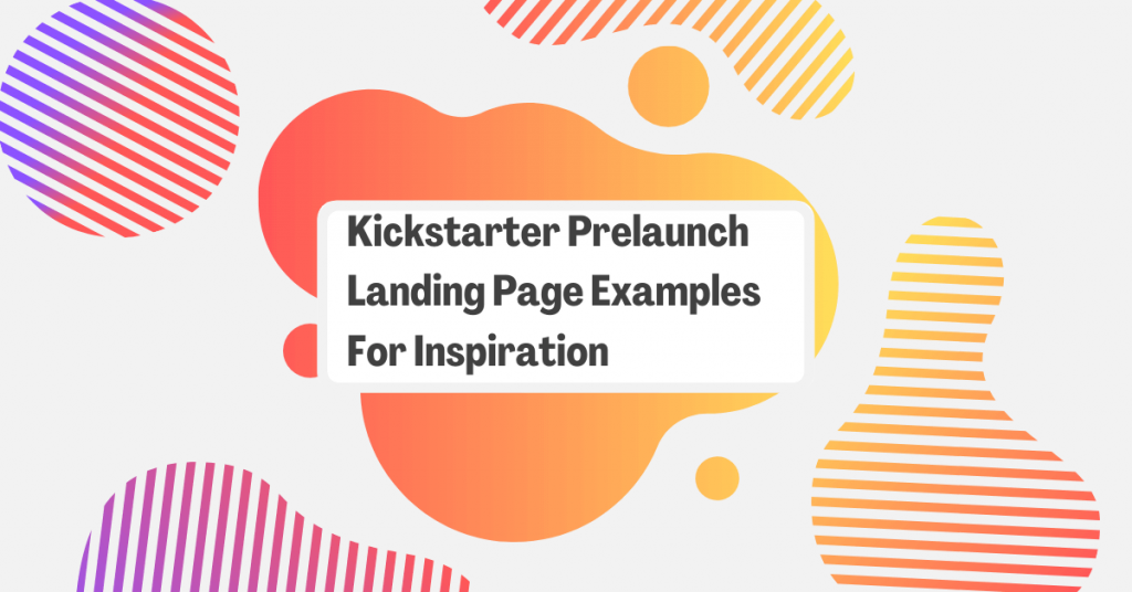 15 Kickstarter Prelaunch Landing Page Examples For Inspiration