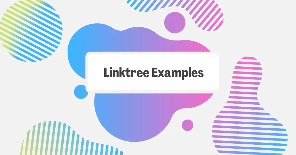 Exploring 23 Linktree Examples From Celebrities and Big Brands