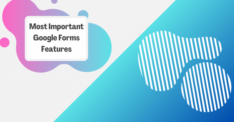 7 Most Important Google Forms Features