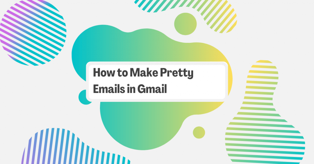 How to make pretty emails in Gmail